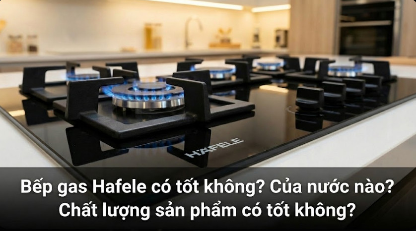 Bếp gas Hafele có tốt không