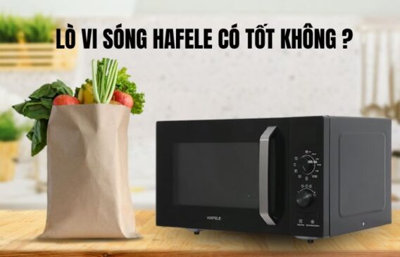 Lò vi sóng Hafele có tốt không