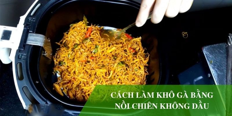 Cách làm khô gà bằng nồi chiên không dầu.