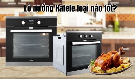 lò nướng Hafele loại nào tốt