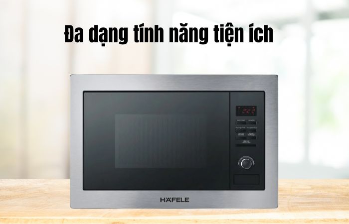 Lò vi sóng Hafele có tốt không? Đánh giá chi tiết 6 lò vi sóng Hafele có nhiều tính năng, đa năng khác nhau