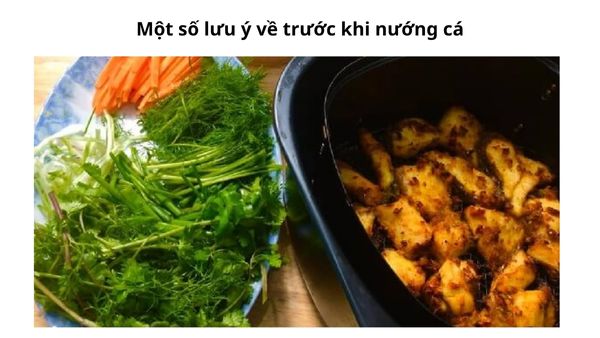 Lưu ý khi nướng cá bằng nồi chiên không dầu