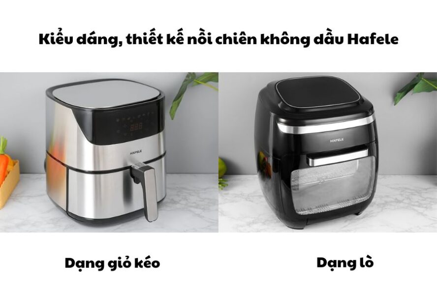 Nồi chiên không dầu Hafele loại nào tốt chọn kiểu dáng yêu thích