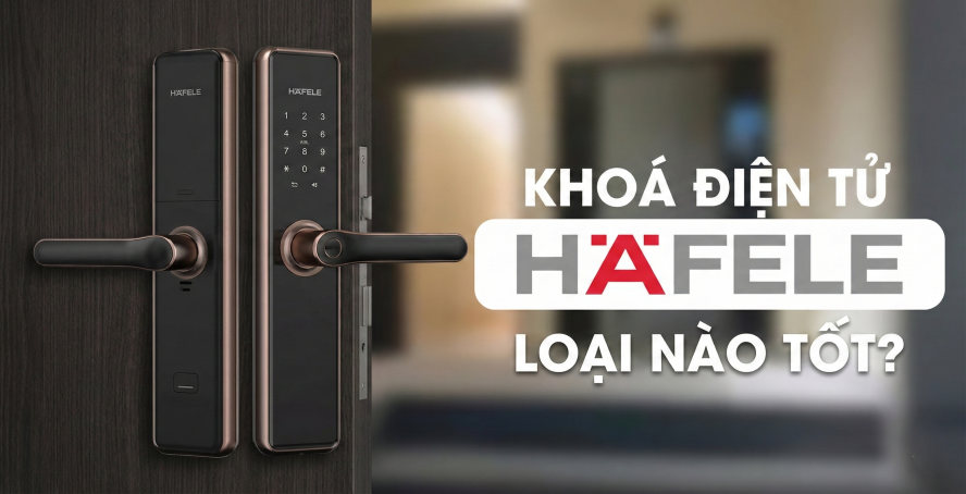 Khóa điện tử Hafele loại nào tốt 1 khóa điện tử hafele loại nào tốt