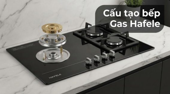 Cấu tạo bếp Gas Hafele