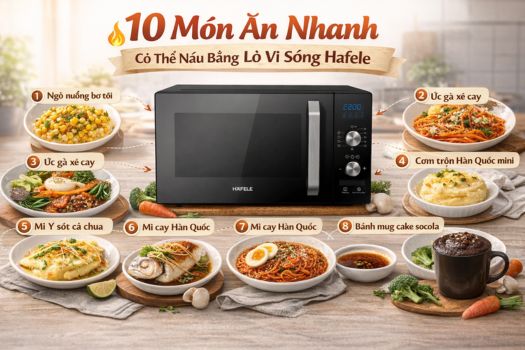 10 món ăn nhanh có thể nấu bằng lò vi sóng Hafele