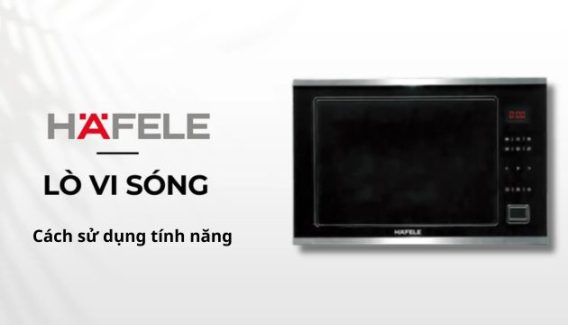 Cách sử dụng tính năng lò vi sóng Hafele_ Hẹn giờ, rã đông