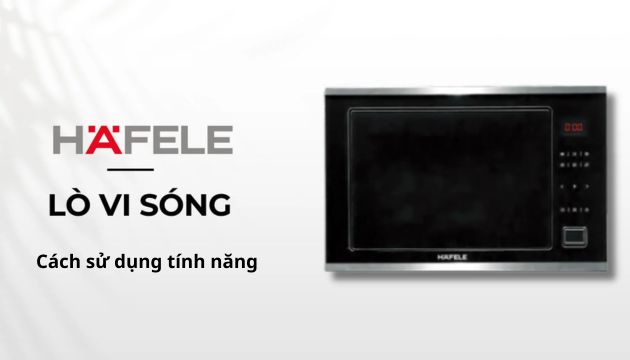 Cách sử dụng tính năng lò vi sóng Hafele_ Hẹn giờ, rã đông