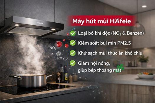 Tại sao nên dùng máy hút mùi Hafele cho căn bếp hiện đại 2 Giữ không khí trong lành, bảo vệ sức khỏe