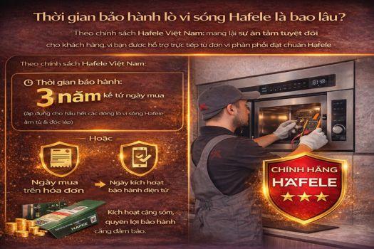 Bảo hành lò vi sóng Hafele - Chính sách, thời gian, địa chỉ 3 Thời gian bảo hành lò vi sóng Hafele 3 năm