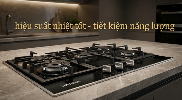 Lượng tiêu thụ gas, hiệu suất nhiệt, tiết kiệm – bếp gas Hafele có tiết kiệm không? 8 bếp gas hafele hiệu suất nhiệt tốt và tiết kiệm năng lượng