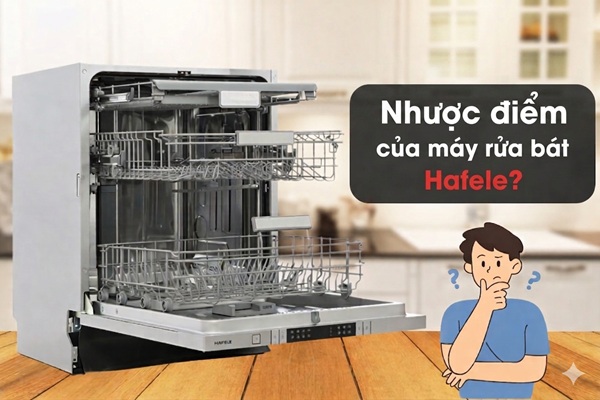 nhược điểm của máy rửa bát Hafele